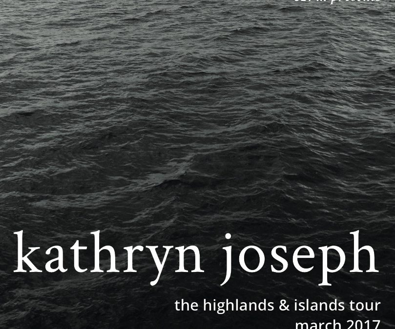 Kathryn Joseph / Highlands & Islands Tour