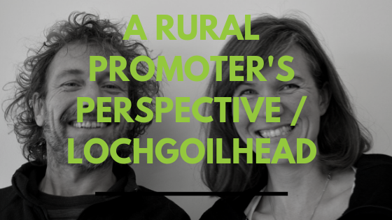 A Rural Promoter’s Perspective / Lochgoilhead