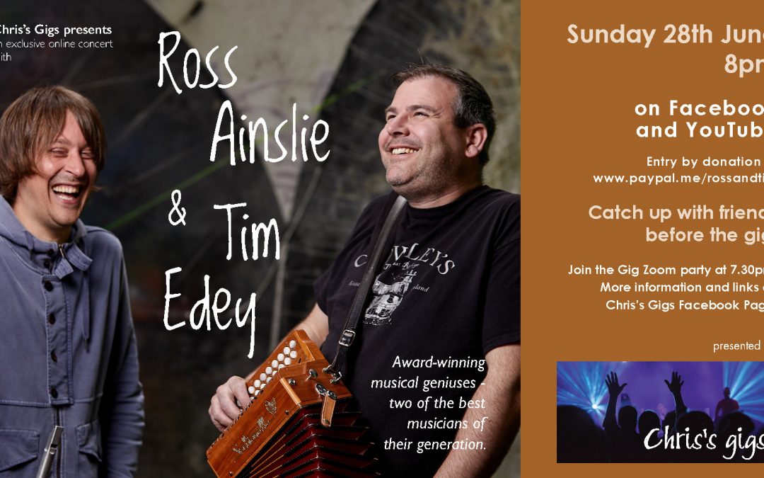 ONLINE – CHRIS’ GIGS PRESENTS, ROSS AINSLIE AND TIM EDEY